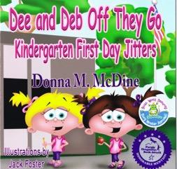 Dee and Deb Off They Go Kindergarten First Day Jitter by Donna McDine
